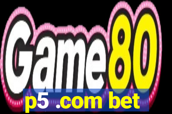 p5 .com bet